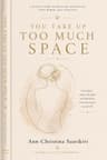 You Take Up Too Much Space