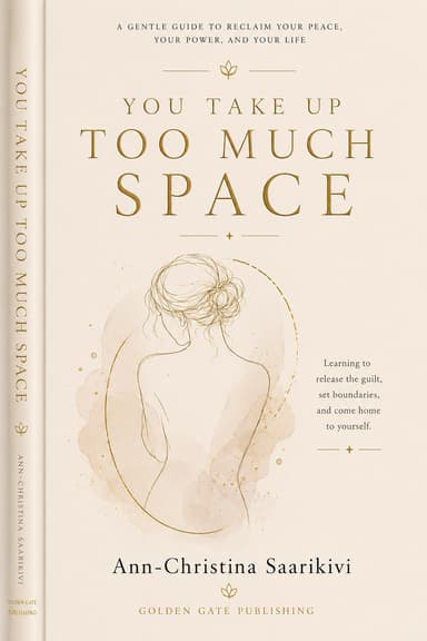 You Take Up Too Much Space